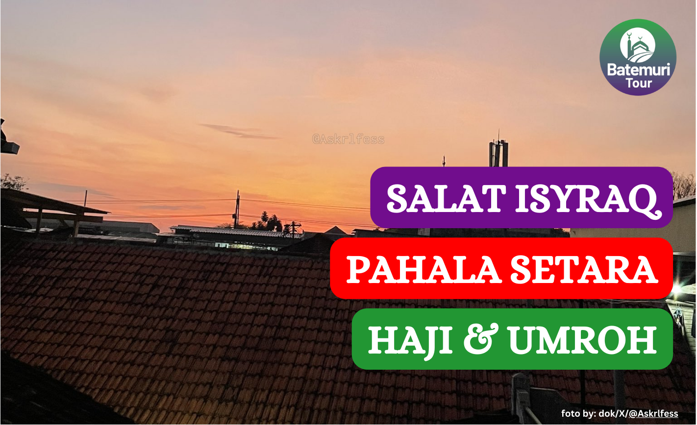 Pahalanya Setara Haji dan Umroh? Salat Isyroq, Tata Cara dan Keutamaannya